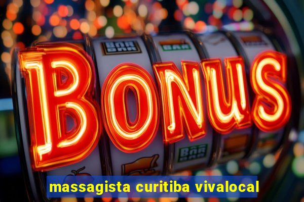 massagista curitiba vivalocal